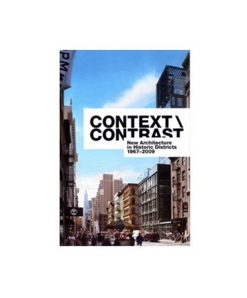 Context \ Contrast - New Architecture in Historic Districts - 1967-2009