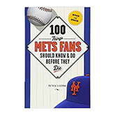 100 Things Mets Fans Should Know & Do Before They Die Book