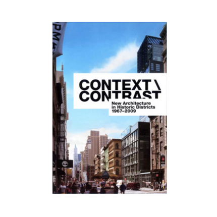 Context \ Contrast - New Architecture in Historic Districts - 1967-2009